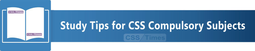 Study Tips for CSS Compulsory Subjects