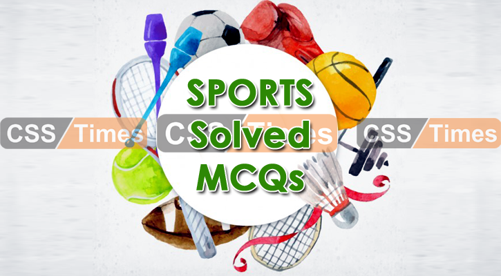 Sports Solved MCQs (for CSS, PMS, NTS) General Knowledge Paper