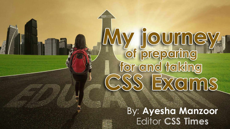 My journey of preparing for and taking CSS Exams