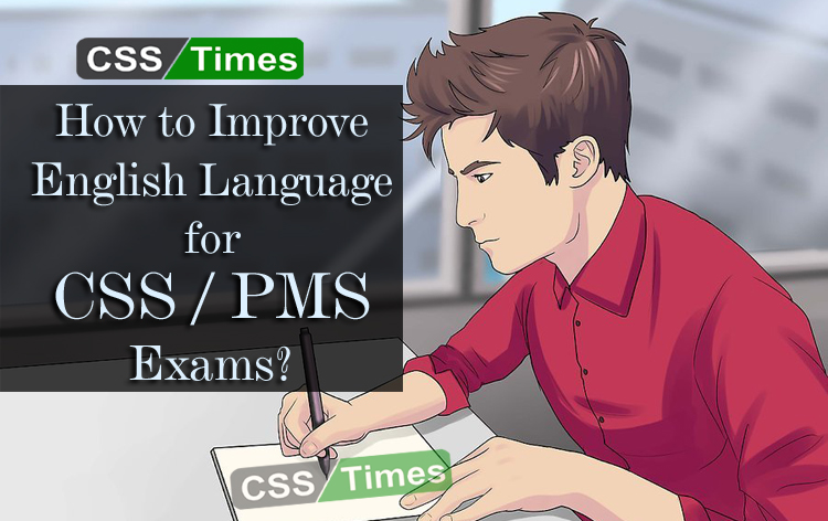 How to Improve English Language for CSS / PMS Exams?