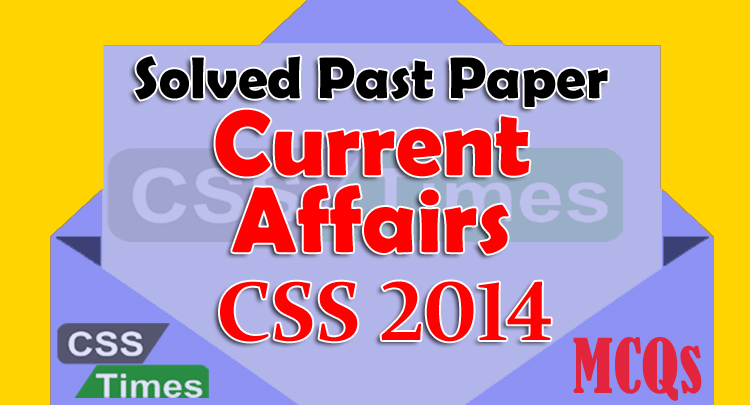 CSS Past Papers MCQs, CSS Solved Past PaperRemove term: Current Affairs Solved Paper 2016, Current Affairs Solved Paper 2014, Solved CSS Past Papers