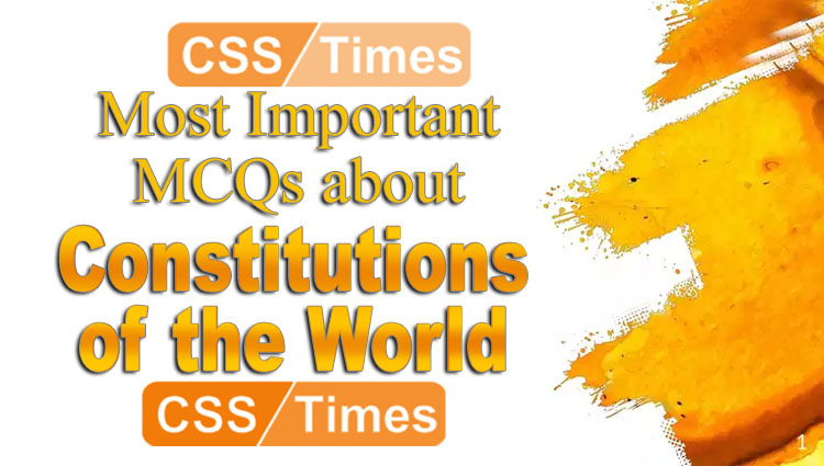 Constitutions of the World, Important MCQs for CSS