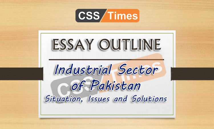 Essay Outline: Industrial Sector of Pakistan