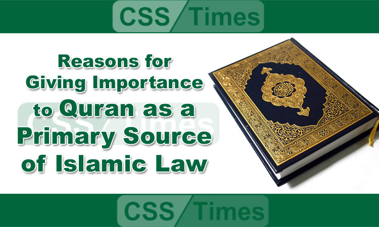 Reasons for Giving Importance to Quran as a Primary Source of Islamic Law