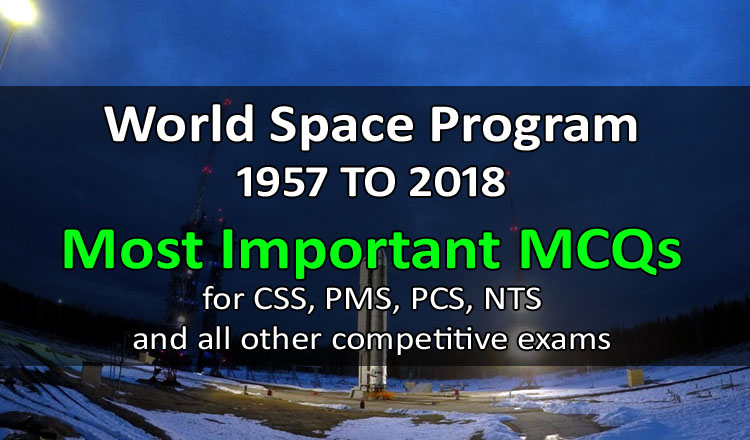 World Space Program 1957 TO 2018 Most Important MCQs for CSS PMS