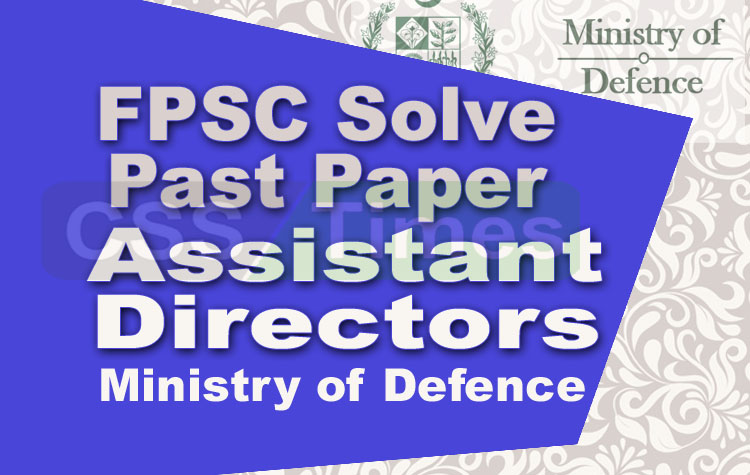 Assistant Directors, Ministry Of Defence (2017) Past Paper
