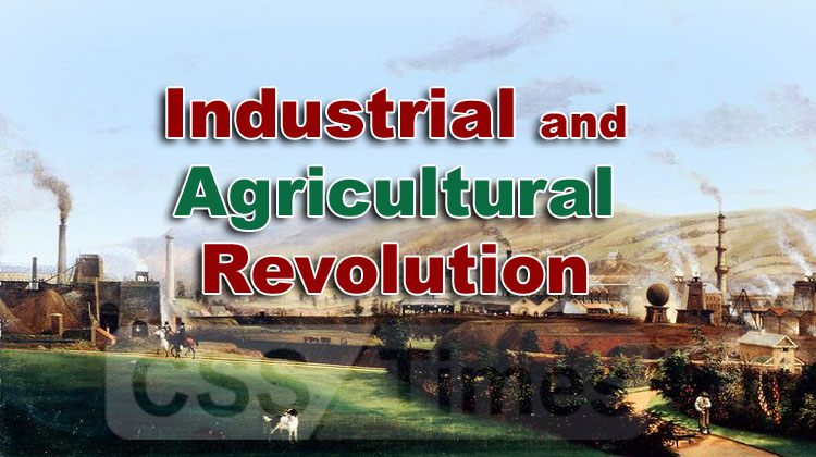 Industrial and Agricultural Revolution for CSS Exams Pakistan