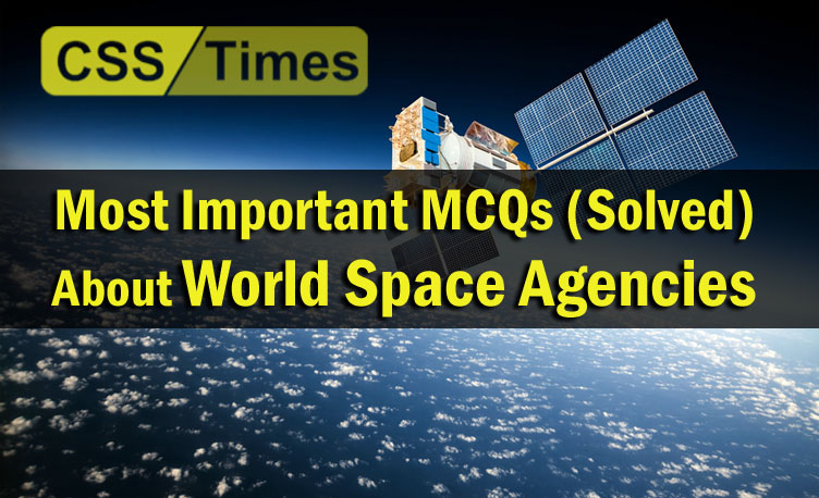 Most Important MCQs (Solved) About World Space Agencies