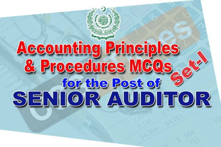 Accounting Principles & Procedures MCQs (Set-I) for FPSC Senior Auditor Tests