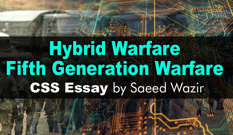 CSS Essay Outline on Hybrid Warfare, Fifth Generation Warfare