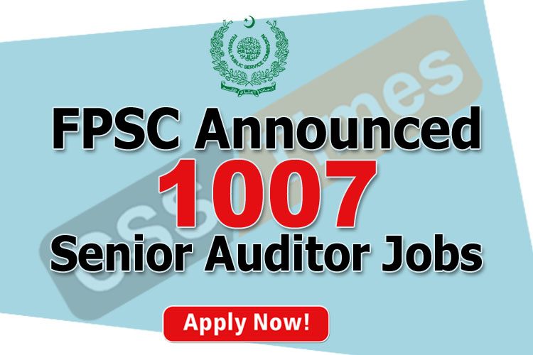 FPSC Announced 1007 Senior Auditor and other Jobs