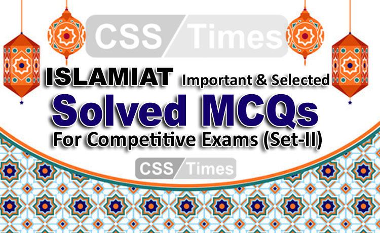 ISLAMIAT Important & Selected Solved MCQs For Competitive Exams (Set-III)