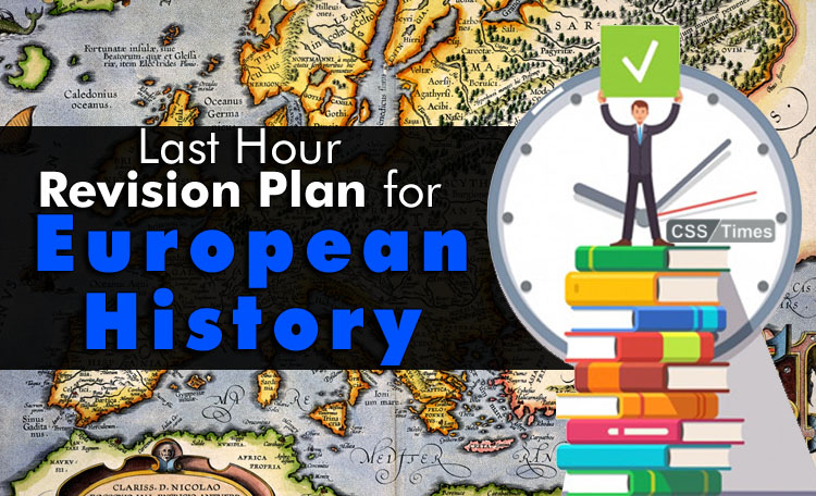 Last Hour Revision Plan for European History CSS Paper By: Malik Hassan Ali (CSS-2018 Written Qualifier)