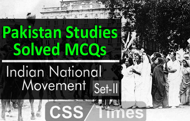 Pakistan Studies MCQs Solved - Indian National Movement