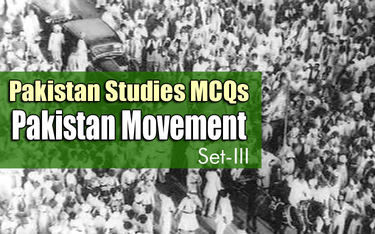 Pakistan Movement MCQs Pakistan Studies MCQs