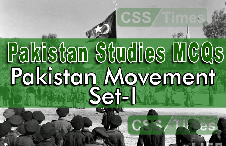pakistan Studies MCQs - Pakistan Movement MCQs