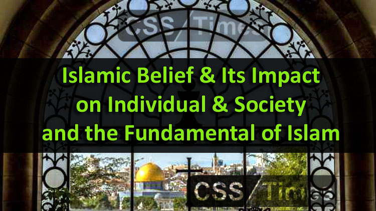 Islamic Belief & Its Impact on Individual & Society and the Fundamental of Islam