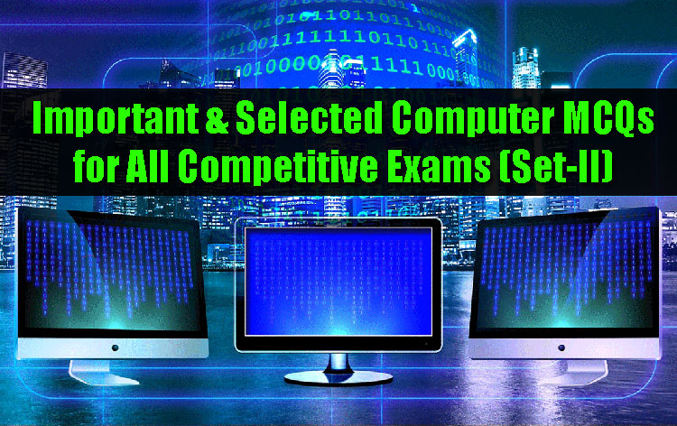 Important & Selected Computer MCQs for All Competitive Exams (Set-II)