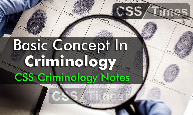 Basic Concepts in Criminology, CSS Criminlogy Notes