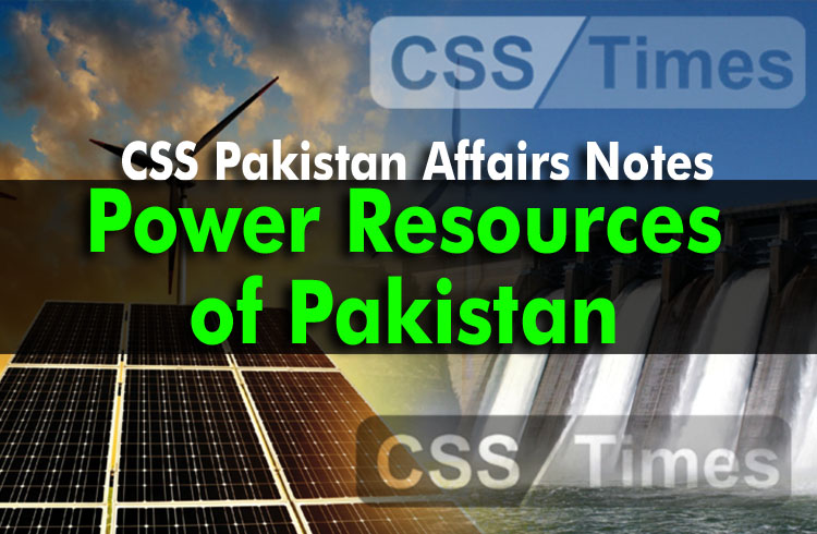 CSS Pakistan Affairs Notes Power Resources of Pakistan