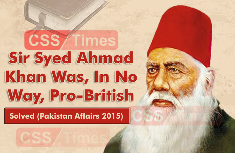 Sir Syed Ahmad Khan Was, In No Way, Pro-British