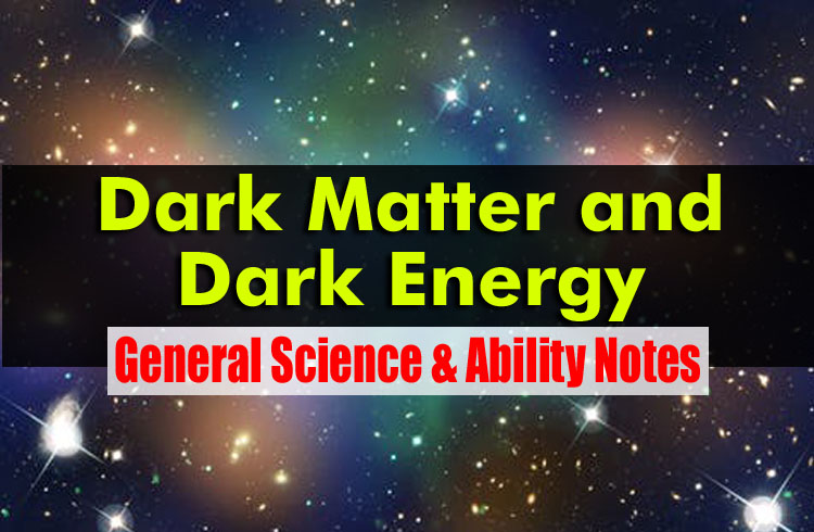 Dark Matter and Dark Energy | General Science & Ability Notes