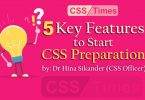 5 Key Features to Start CSS Preparation - by Dr Hina Sikander (CSS Officer)
