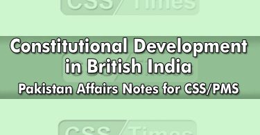 Constitutional Development in British India | Pakistan Affairs Notes for CSS/PMS