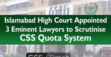 IHC Appointed 3 Eminent Lawyers to Scrutinise CSS Quota System