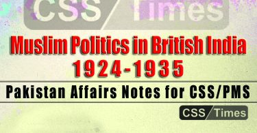 Muslim Politics in British India: 1924-1935 Pakistan Affairs Notes for CSS/PMS