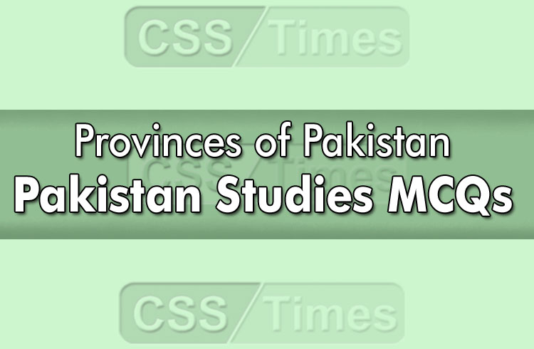 Pakistan Studies MCQs | Provinces of Pakistan MCQs
