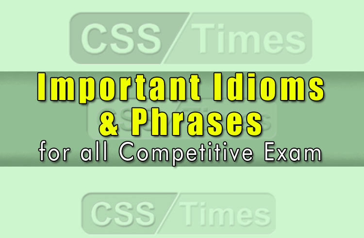 Important Idioms & Phrases for All Competitive Exams