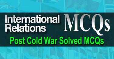 International Relations MCQs | Post Cold War Solved MCQs