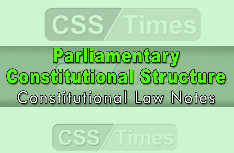 Parliamentary - Constitutional Structure