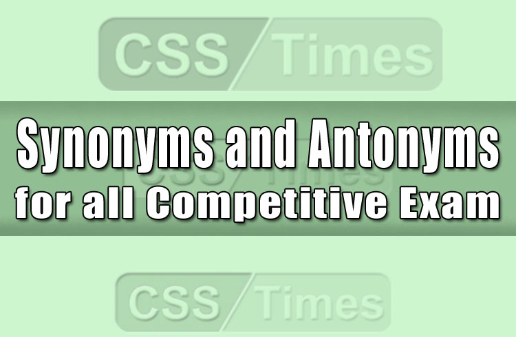 Synonyms and Antonyms for all Competitive Exam