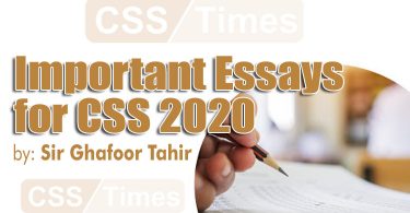 Important Essays for CSS 2020 Examination by Sir Ghafoor Tahir