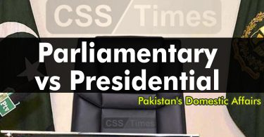 Parliamentary vs Presidential | (Pakistan's Domestic Affairs)