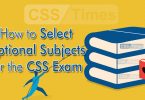How to Select Optional Subjects for the CSS Exam