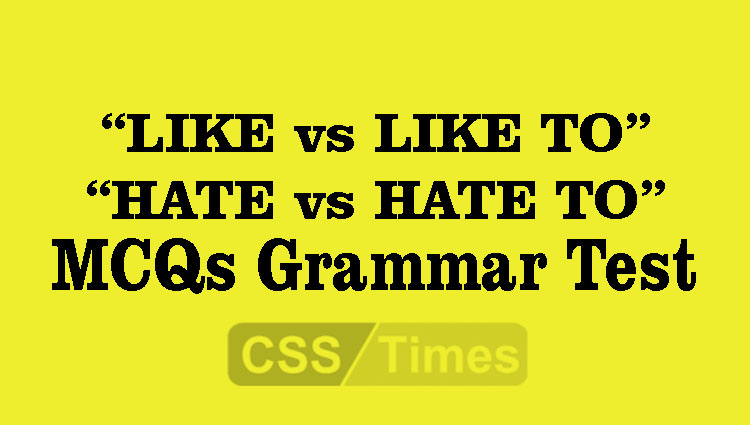 English Grammar MCQs | “LIKE vs LIKE TO” “HATE vs HATE TO” MCQs Grammar Test Exercise