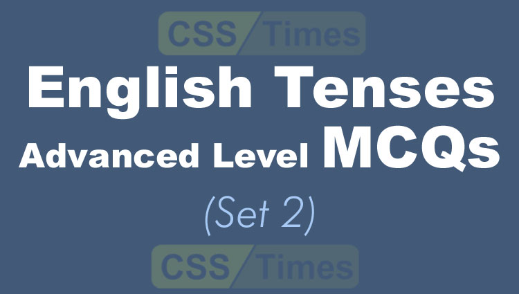 English Tenses Advanced Level MCQs (Set 2)