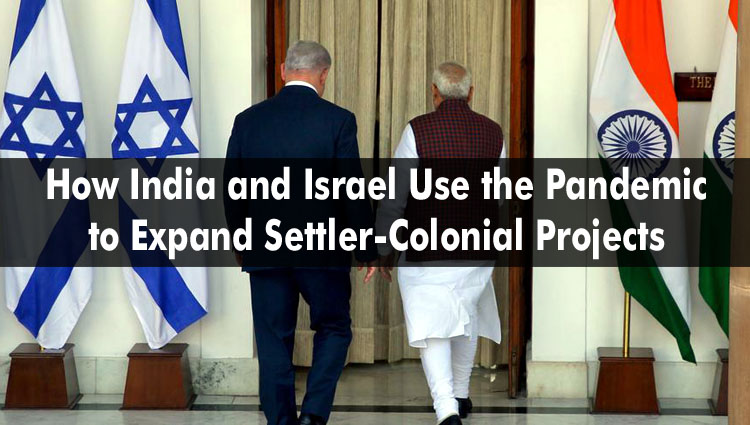 How India and Israel Use the Pandemic to Expand Settler-Colonial Projects