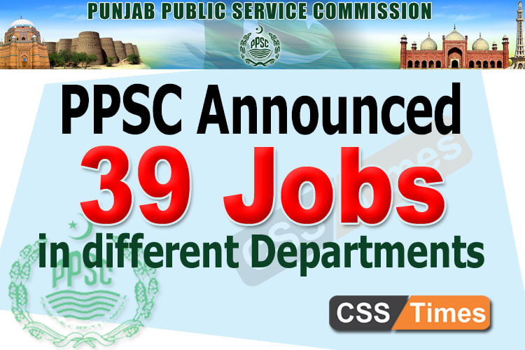 PPSC Announced 39 New Jobs in Different Departments