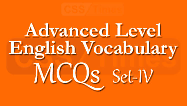 Advanced Level English Vocabulary MCQs (Set-4)