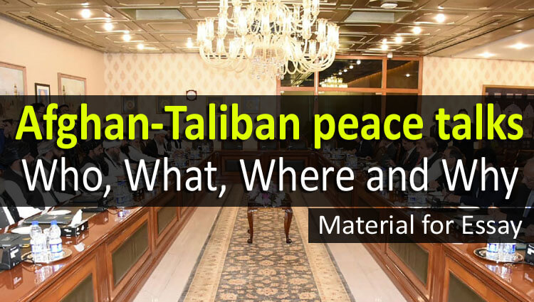 Afghan-Taliban peace talks: Who, What, Where and Why