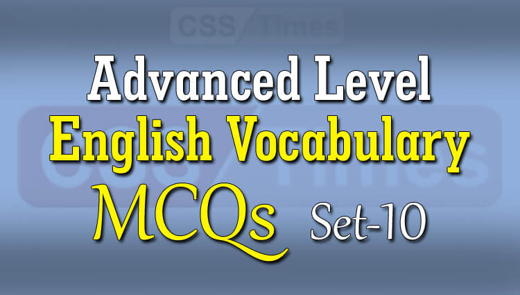 Advanced Level English Vocabulary MCQs (Set-10)