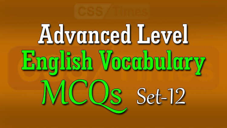 Advanced Level English Vocabulary MCQs (Set-12)