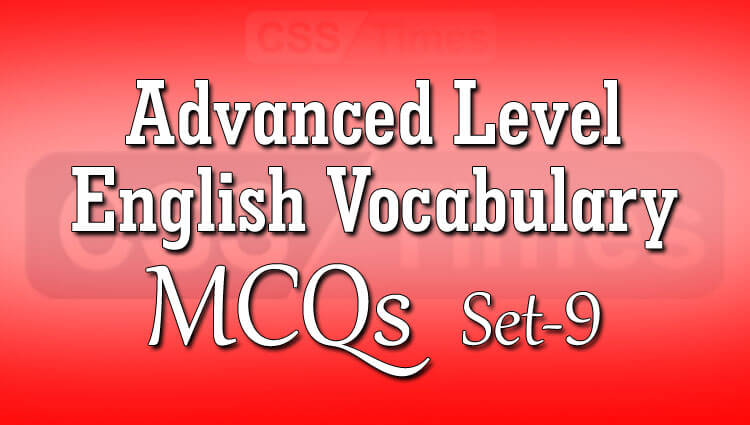 Advanced Level English Vocabulary MCQs (Set-9)