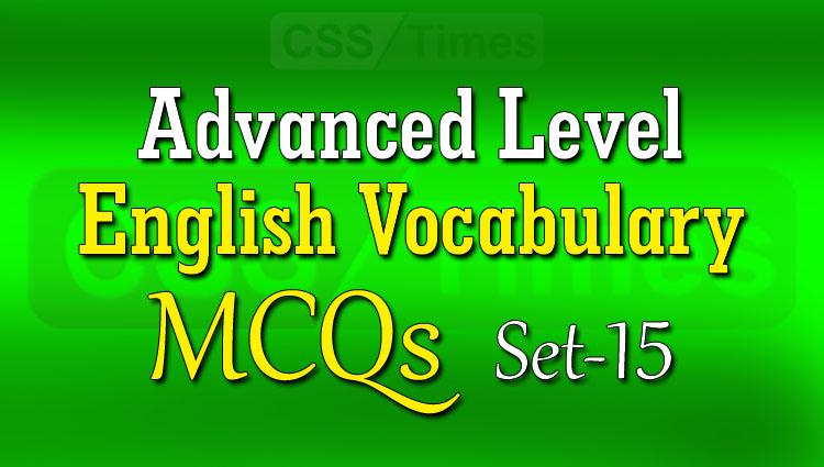 Advanced Level English Vocabulary MCQs (Set-15)
