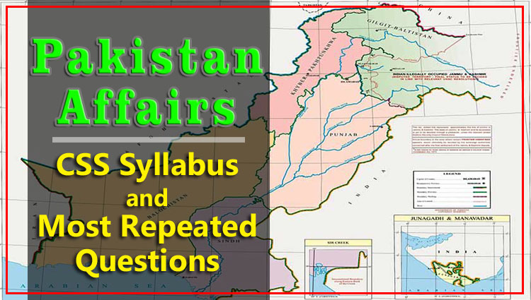 Pakistan Affairs | CSS Syllabus and Most Repeated Questions