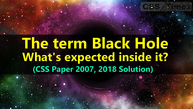 Black Hole: What's expected inside it? (CSS Paper 2007, 2018 Solution)